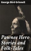 Pawnee Hero Stories and Folk-Tales (eBook, ePUB)