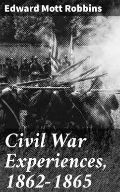 Civil War Experiences, 1862-1865 (eBook, ePUB) - Robbins, Edward Mott
