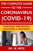 The Complete Guide to the Coronavirus (COVID-19): Symptoms, Prevention, Diagnosis & Treatment (eBook, ePUB)
