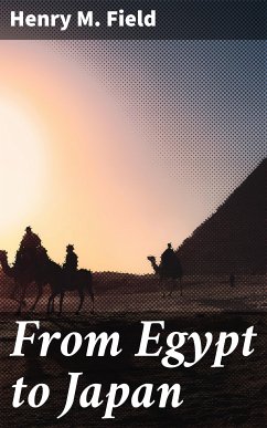 From Egypt to Japan (eBook, ePUB) - Field, Henry M.