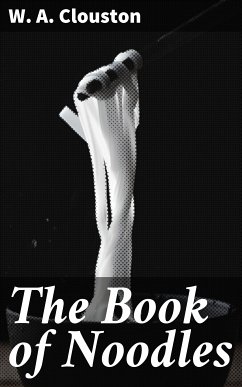 The Book of Noodles (eBook, ePUB) - Clouston, W. A.