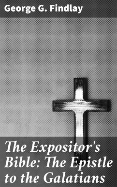 The Expositor's Bible: The Epistle to the Galatians (eBook, ePUB) - Findlay, George G.