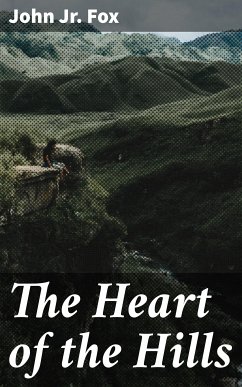 The Heart of the Hills (eBook, ePUB) - Fox, John, Jr.