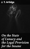 On the State of Lunacy and the Legal Provision for the Insane (eBook, ePUB)