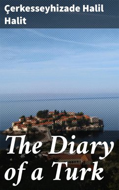 The Diary of a Turk (eBook, ePUB) - Çerkesseyhizade Halil Halit