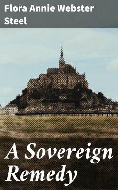 A Sovereign Remedy (eBook, ePUB) - Steel, Flora Annie Webster