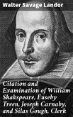 Citation and Examination of William Shakspeare, Euseby Treen, Joseph Carnaby, and Silas Gough, Clerk (eBook, ePUB)