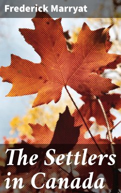 The Settlers in Canada (eBook, ePUB) - Marryat, Frederick