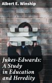Jukes-Edwards: A Study in Education and Heredity (eBook, ePUB)