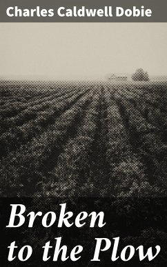 Broken to the Plow (eBook, ePUB) - Dobie, Charles Caldwell