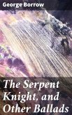 The Serpent Knight, and Other Ballads (eBook, ePUB)