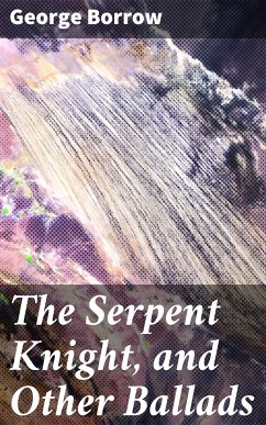 The Serpent Knight, and Other Ballads (eBook, ePUB) - Borrow, George
