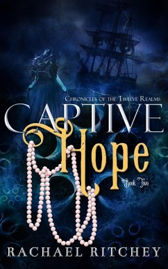 Captive Hope (Chronicles of the Twelve Realms, #2) (eBook, ePUB) - Ritchey, Rachael
