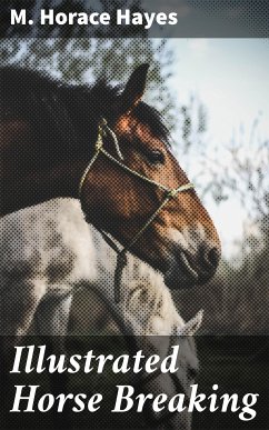 Illustrated Horse Breaking (eBook, ePUB) - Hayes, M. Horace