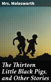 The Thirteen Little Black Pigs, and Other Stories (eBook, ePUB)