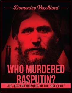 Cover Who murdered Rasputin? Life, sex and miracles of the 