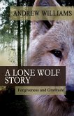 A Lone Wolf Story: Forgiveness and Gratitude (eBook, ePUB)