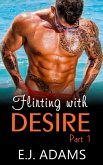 Flirting with Desire Part 1 (Flirting with Desire By E.J. Adams, #1) (eBook, ePUB)