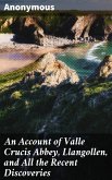 An Account of Valle Crucis Abbey, Llangollen, and All the Recent Discoveries (eBook, ePUB)
