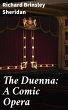 The Duenna: A Comic Opera (eBook, ePUB) - Bild 1