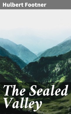 The Sealed Valley (eBook, ePUB) - Footner, Hulbert