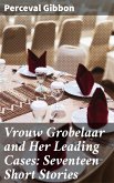 Vrouw Grobelaar and Her Leading Cases: Seventeen Short Stories (eBook, ePUB)