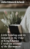 Little Gidding and its inmates in the Time of King Charles I. with an account of the Harmonies (eBook, ePUB)