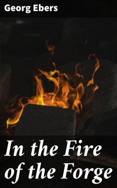 In the Fire of the Forge (eBook, ePUB) - Ebers, Georg