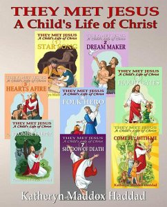 They Met Jesus 1-8 (A Child's Life of Christ, #9) (eBook, ePUB) - Haddad, Katheryn Maddox