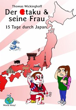 15 Tage durch Japan: Der Otaku und seine Frau (eBook, ePUB) - Wickinghoff, Thomas