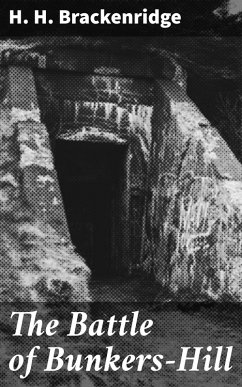 The Battle of Bunkers-Hill (eBook, ePUB) - Brackenridge, H. H.