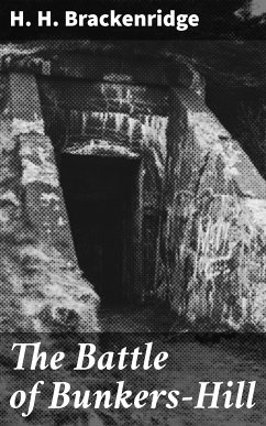 The Battle of Bunkers-Hill (eBook, ePUB) - Brackenridge, H. H.