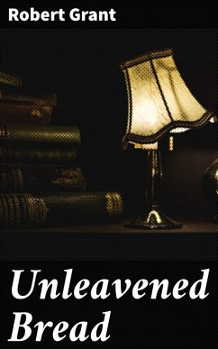 Unleavened Bread (eBook, ePUB) - Grant, Robert