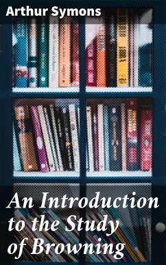 An Introduction to the Study of Browning (eBook, ePUB) - Symons, Arthur