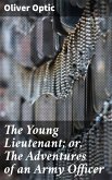 The Young Lieutenant; or, The Adventures of an Army Officer (eBook, ePUB)