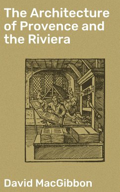 The Architecture of Provence and the Riviera (eBook, ePUB) - MacGibbon, David