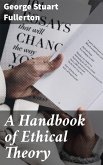 A Handbook of Ethical Theory (eBook, ePUB)