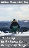 The Camp in the Snow; Or, Besieged by Danger (eBook, ePUB)