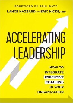Accelerating Leadership: How to Integrate Executive Coaching in Your Organization (eBook, ePUB) - Hazzard, Lance; Hicks, Eric