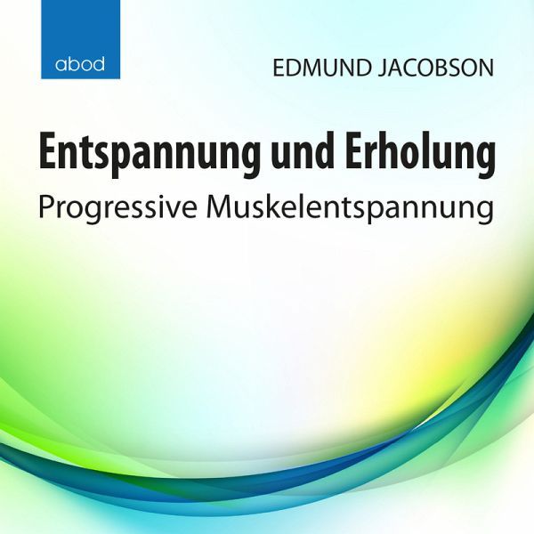 Entspannung und Erholung (MP3-Download) von Edmund Jacobson - Hörbuch bei  bücher.de runterladen