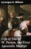 Life of David W. Patten, the First Apostolic Martyr (eBook, ePUB)