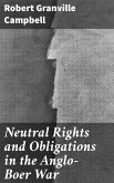 Neutral Rights and Obligations in the Anglo-Boer War (eBook, ePUB)
