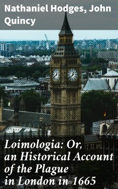 Cover Loimologia: Or, an Historical Account of the Plague in London in 1665 (eBook, ePUB)