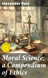Moral Science; a Compendium of Ethics... - Bild 1