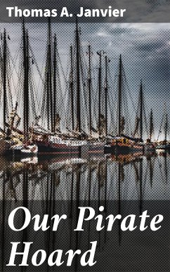 Our Pirate Hoard (eBook, ePUB) - Janvier, Thomas A.