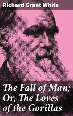 The Fall of Man; Or, The Loves of the Gorillas (eBook, ePUB) - White, Richard Grant