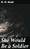 She Would Be a Soldier (eBook, ePUB)