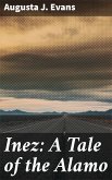 Inez: A Tale of the Alamo (eBook, ePUB)