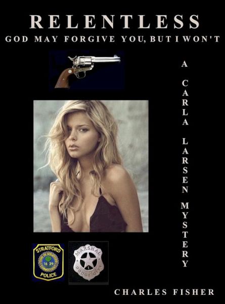 Relentless: God May Forgive You But I Won't (Carla Larsen Mystery, #5) (eBook, ePUB)