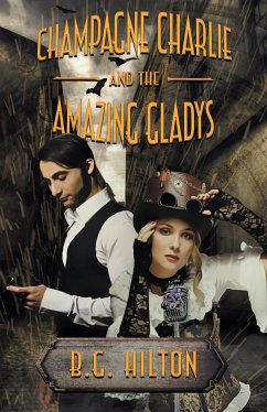 Champagne Charlie and the Amazing Gladys (eBook, ePUB) - Hilton, B.G.